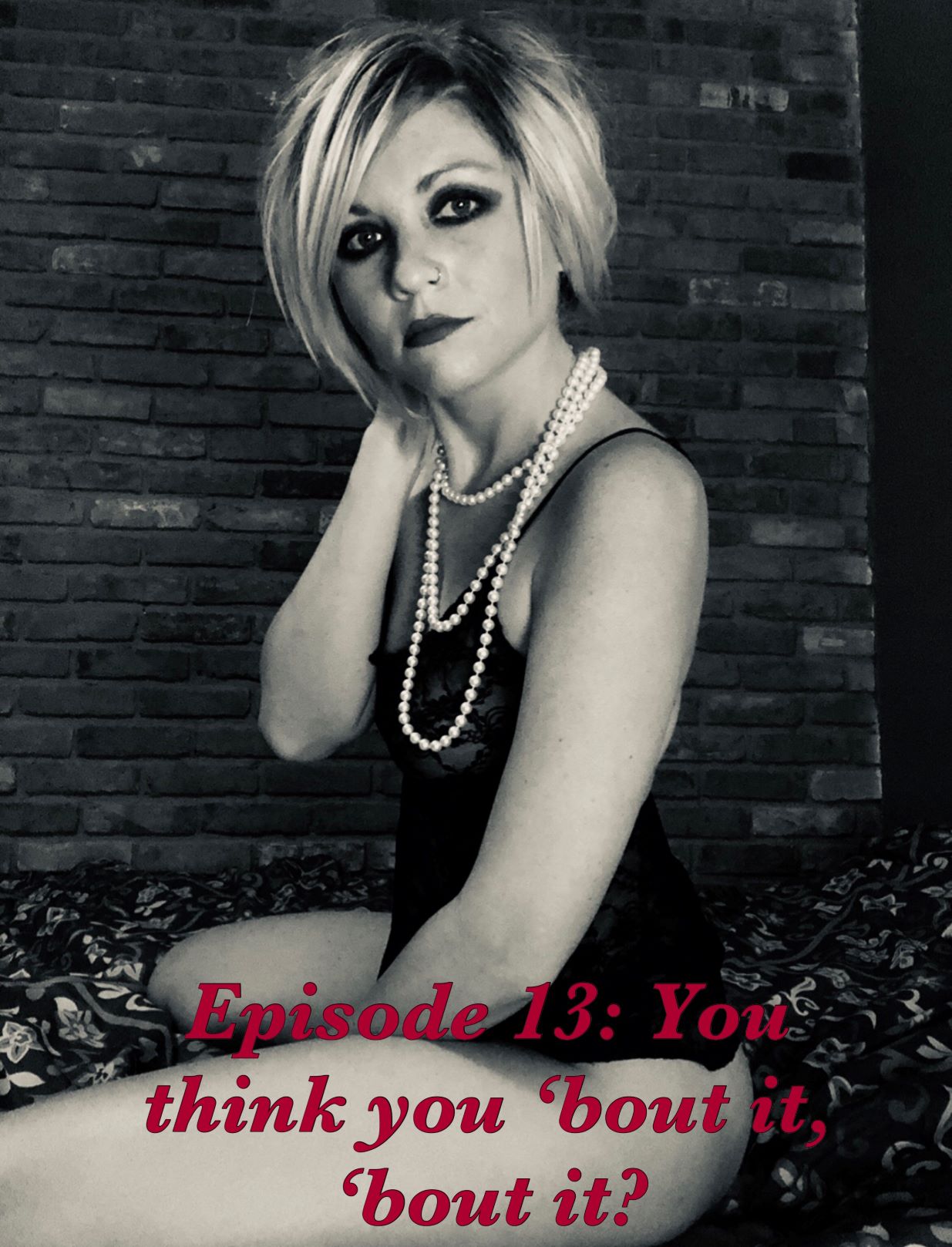 Episode 13: You think you ’bout it, ’bout it?