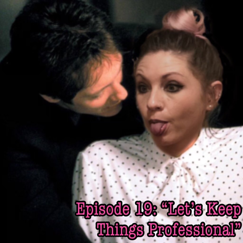 Episode 19: Let’s Keep things Professional