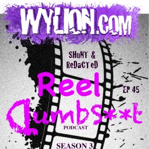 WYLION Reel Dumbshit EP45: No Zombies Allowed