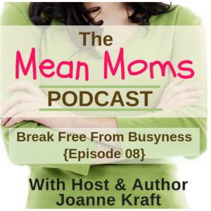 Break Free From Busyness {Ep.08}