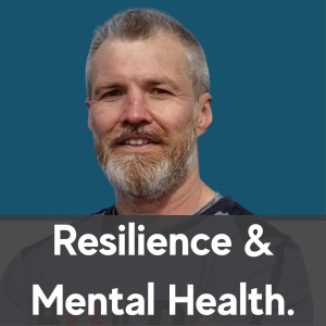 Resilience and Mental Health - Gary Fahey with Chris Hall