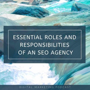 Essential Roles and Responsibilities of an SEO Agency