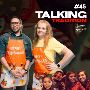 Episode 45: Talking Tradition