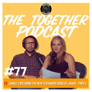 Episode 77: Exploring The New Testament Book of James - Part 5