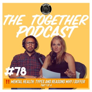 Episode 78: Mental Health (Pt. 1 of 4) - Types and Reasons Why I Suffer