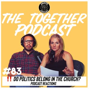 Episode 83: Do Politics Belong In The Church? Podcast Reactions