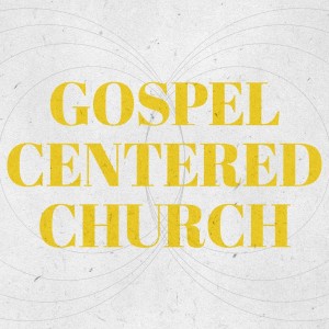 Gospel-Centered Church: A Gospel Life - Colossians 1:5-6  (10.4.20)