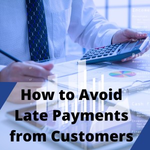 How to Avoid Late Payments from Customers