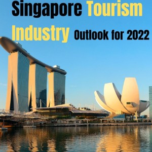 Singapore Tourism Industry Outlook for 2022