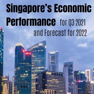 Singapore’s Economic Performance for Q3 2021 and Forecast for 2022