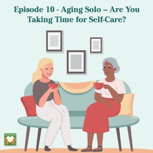 Aging Solo – Are You Taking Time for Self-Care?