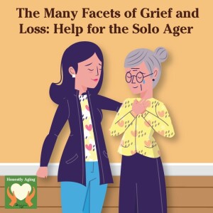 The Many Facets of Grief and Loss: Help for the Solo Ager