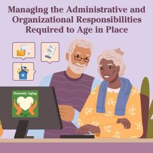 Managing the Administrative and Organizational Responsibilities Required to Age in Place