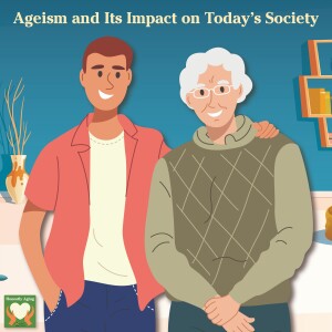 Ageism and Its Impact on Today’s Society