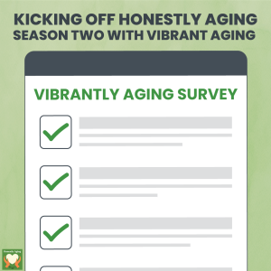 Kicking Off Honestly Aging Season Two with Vibrant Aging