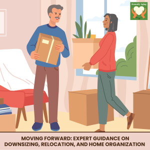 Moving Forward: Expert Guidance on Downsizing, Relocation, and Home Organization