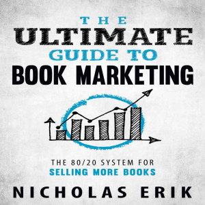 The Ultimate Guide to Book Marketing with Nicholas Erik!