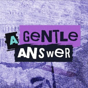 A Gentle Answer: More Than Just Our Words