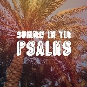 Summer in the Psalms: Anxious in a Dark Valley