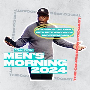 "Come and See, Go and Tell" | Pete Woodcock and Efrem Buckle from Mens Morning 2024