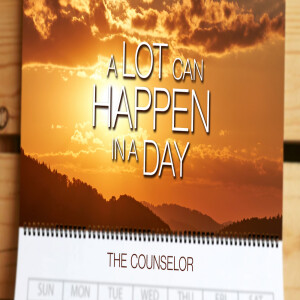 Sermon Series: A Lot Can Happen In A Day; Message: The Counselor