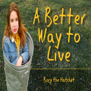 Series: A Better Way to Live, Message: Bury the Hatchet