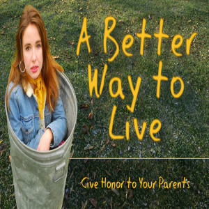 Series: A Better Way to Live, Message: Give Honor to Your Parents