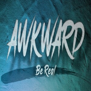 Sermon Series: Awkward; Message: Be Real