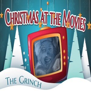 Sermon Series:Christmas at the Movies; Message:The Grinch