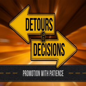 Sermon Series: Detours and Decisions; Message:Promotion with Patience