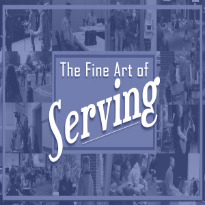Series:The Fine Art of Serving; Message:The Fine Art of Serving