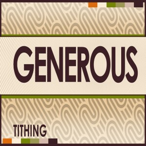Sermon Series:Generous, Message:Tithing