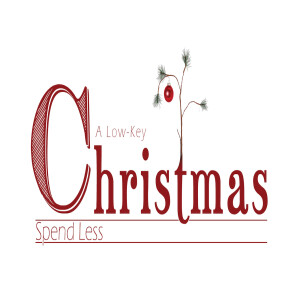 Sermon Series: A Low-Key Christmas; Message: Spend Less