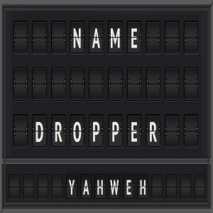 Sermon Series: Name Droppers; Message:YAHWEH