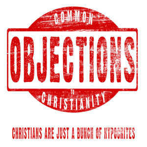 Series: Common Objections to Christianity, Message: Christians are just a bunch of hypocrites