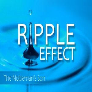 Sermon Series:Ripple Effect; Message:Nobleman’s Son