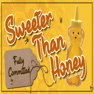 Sermon Series: Sweeter Than Honey, Message: Fully Committed