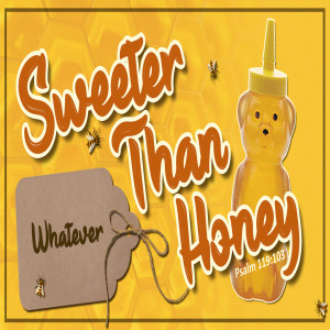 Series:Sweeter Than Honey, Message : Whatever