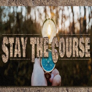 Sermon Series:Stand Alone, Message: Stay the Course