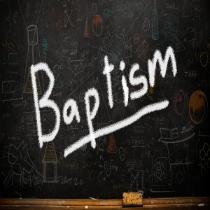 Sermon Series:Summer School; Message:Baptism