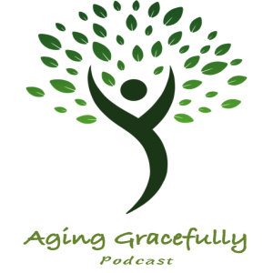 Life After 50: An interview with Dr. Carolyn Weisswasser, Aging Gracefully Podcast #28