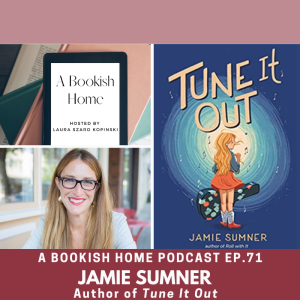 Ep. 71: Jamie Sumner, Author of Tune It Out