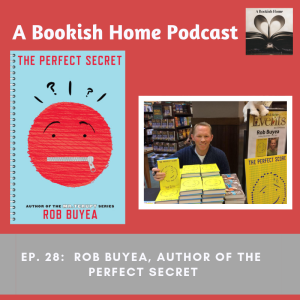Ep. 28: Rob Buyea, Author of “The Perfect Secret”