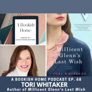 Ep. 68: Tori Whitaker, Author of Millicent Glenn’s Last Wish