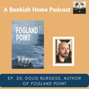 Ep. 20: Doug Burgess, Author of Fogland Point