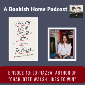 Ep. 10: Jo Piazza, Author of “Charlotte Walsh Likes to Win”