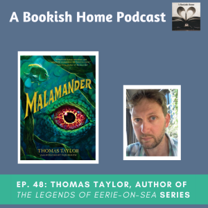 Ep. 48: Thomas Taylor, Author of the Legend of Eerie-On-Sea Series