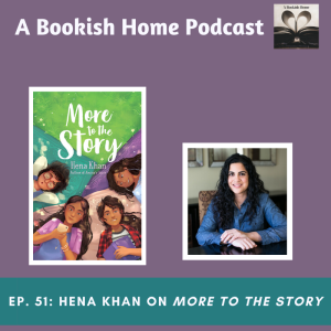 Ep. 51: Hena Khan On More to the Story
