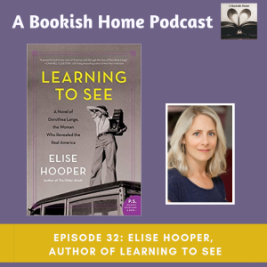 Ep. 32: Elise Hooper, Author of Learning to See