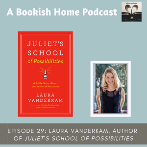 Ep. 29: Laura Vanderkam, Author of Juliet’s School of Possibilities